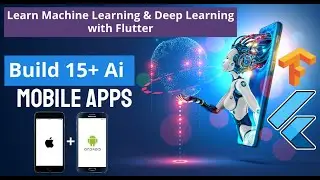 Build 15+ Android & iOS Ai Apps - Flutter Mobile Machine Learning & Deep Learning Full Course 2021