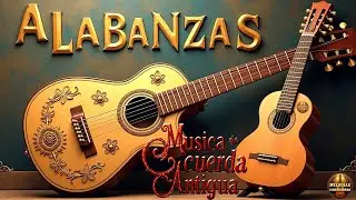 LOS ALABANZAS QUE ALIMENTARÁN TU FE 🎸✨LOS 50 MEJOR ALABANZAS QUE YA NO SE OYE EN LAS RADIO