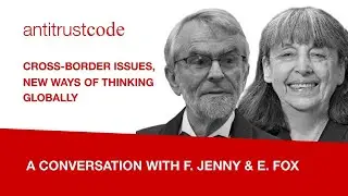 A conversation with F. Jenny & E. Fox - Cross-border issues, new ways of thinking globally