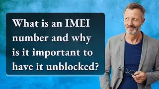 What is an IMEI number and why is it important to have it unblocked?