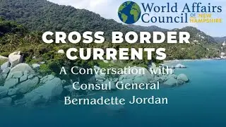 Cross Border Currents - A conversation with Consul General Bernadette Jordan