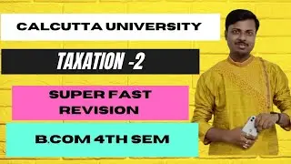 B.Com Semester-4 || Taxation-2|| Super Fast Revision Class || Calcutta University||