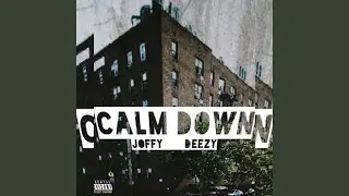 Calm Down (feat. General Deezy)