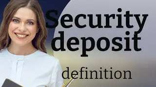 Security deposit &mdash; SECURITY DEPOSIT meaning