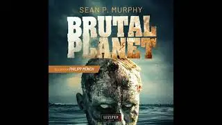 BRUTAL PLANET: Zombie-Thriller - Sean P. Murphy
