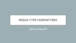11 - Media Type Formatters | ASP.Net Web API