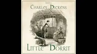 Little Dorrit Audiobook - Book the Second: Riches - Chapter 6. Something Right Somewhere