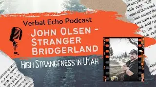 John Olsen - Host of Stranger Bridgerland - Paranormal Utah