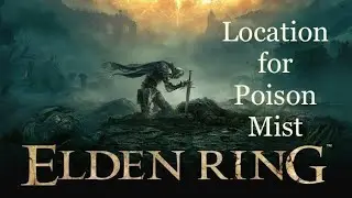 ELDEN RING- Poison Mist Location