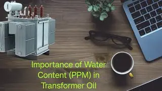Importance of Moisture Content (PPM) in Transformer Oil /PPM live Testing/PPM limit / Electrical