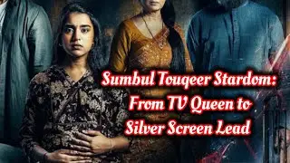 Sumbul Touqeer का STARDOM: TV Queen से Silver Screen की Lead तक 🤩