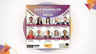 II. ULUSAL AİLE DİNAMİKLERİ SEMPOZYUMU - I. GÜN