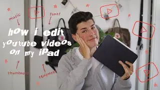 how i edit my youtube videos on my ipad! 📸 equipment, music and thumbnails 📸
