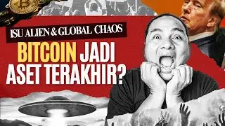 ISU ALIEN & GLOBAL CHAOS! BITCOIN JADI ASET TERAKHIR?