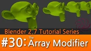 Blender 2.7 Tutorial #30 : The Array Modifier #b3d