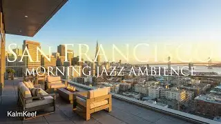 San Francisco Morning Jazz | Fireplace Ambience | Cozy Jazz for Focus, Coffee & a Great Day