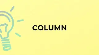 What is the meaning of the word COLUMN?