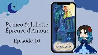 Romeo & Juliet - Episode 10: 🎵What is the price? What will we pay for her life?🎵
