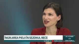 De vorbă cu doctorul - Îngrijirea pielii în sezonul rece - Iuliana Lupu