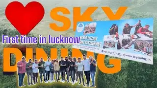 Lucknow me India ka sabse uncha dining Restaurant ! Socha nahi tha ki itna maja ayega