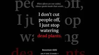 👉 Stop Watering Dead Plants | One-Sided Efforts Hurt More Than Silence 💔 | Bossman-Abhi