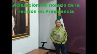 C Rosendo Flores F. Aclaración del Horario de la reunión en Presidencia 