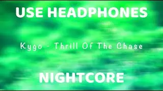 Kygo - Thrill Of The Chase | Nightcore