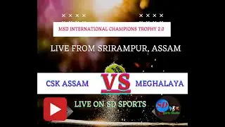 MSD INTERNATIONAL CHAMPIONS TROPHY 2.0 | CSK ASSAM vs MEGHALAYA |  #live