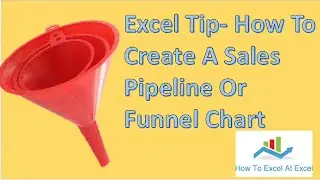 Excel Tip   How To Create A Sales Pipeline Or Funnel Chart