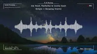 Jim Yosef, TheFatRat & Cecilia Gault - Eclipse × Escaping Gravity [Mashup]