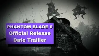 Phantom Blade Zero &mdash; Официальный трейлер с RTX и официальной датой выхода.