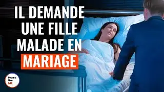 Il Demande Une Fille Malade En Mariage | @DramatizeMeFrance