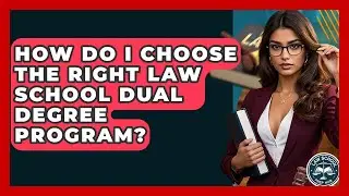 How Do I Choose The Right Law School Dual Degree Program? - Law School Prep Hub