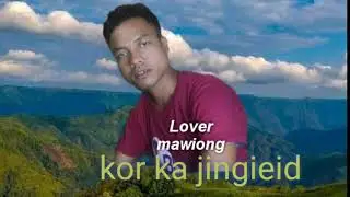 Kor ka jingieid By Lover mawiong////###