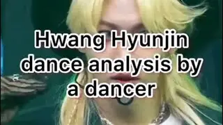 Hwang Hyunjin dance analysis
