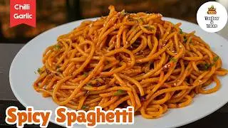 Spicy Garlic Pasta - The Best Chilli Garlic Spaghetti Recipe