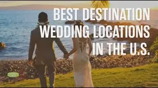 Best Destination Wedding Locations in the U.S.