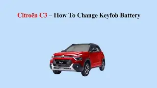 Citroën C3 – How To Change Keyfob Battery
