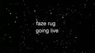 Faze rug song (goin live)