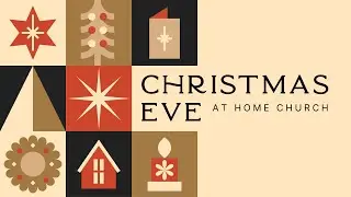 Christmas Eve at Home Church | December 24, 2025