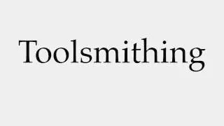 How to Pronounce Toolsmithing