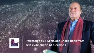 Pakistan&rsquo;s ex-PM Nawaz Sharif back from self-exile ahead of elections