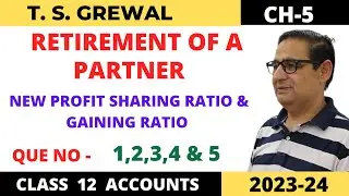 RETIREMENT OF A PARTNER T.S.Grewal Ch -5 Que no-1,2,3,4 &5 (New Profit Sharing Ratio & Gaining Ratio