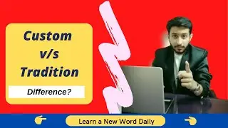 Difference between Tradition and Custom | Customs Duty | Custom meaning  | Tradition meaning