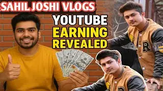 How much sahil joshi vlogs earning from YouTube? | Sahil Joshi vlogs