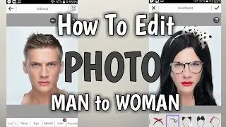 How To Edit Photo Man To Woman - Youcam Makeup - Best Photo Editor 2017 - Rokon Uddn Riku