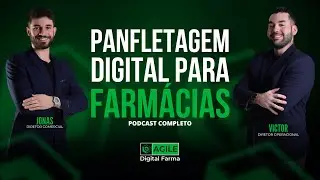 PANFLETAGEM DIGITAL PARA FARMÁCIAS / AgileCast EP7