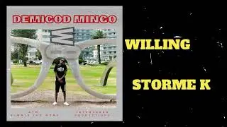 WILLING - DEMIGOD MINGO x STORME K | W8 Album | Produced by JaySquared Productions