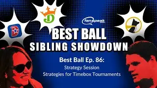 Best Ball Ep. 86:  Strategy Session for Timebox Tournaments