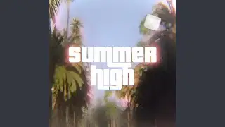 Summer High (feat. evicitionoflove & Brysonn Tillerrr)